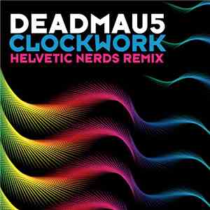 Deadmau5 - Clockwork (Helvetic Nerds Remix) flac download