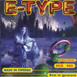 E-Type / ICE MC - Made In Sweden / Ice' N' Green flac download