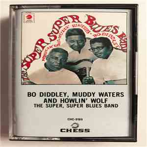 Howlin' Wolf, Muddy Waters & Bo Diddley - The Super Super Blues Band flac download