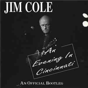 Jim Cole  - An Evening In Cincinnati (An Official Bootleg) flac download