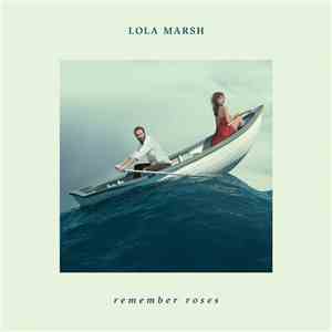 Lola Marsh - Remember Roses flac download