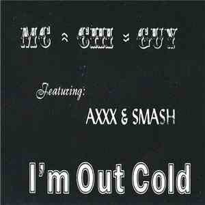 MC Chi-Guy Featuring Axxx & Smash - I'm Out Cold flac download