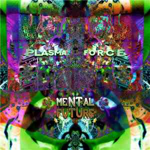 Plasma Force - Mental Future flac download