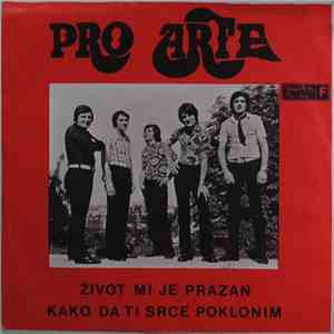 Pro Arte  - Život Mi Je Prazan / Kako Da Ti Srce Poklonim flac download