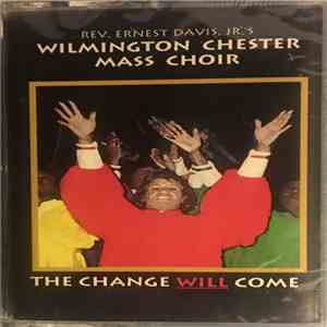 Rev. Ernest Davis, Jr. 's Wilmington Chester Mass Choir - The Change Will Come flac download