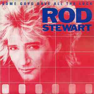 Rod Stewart - Some Guys Have All The Luck flac download