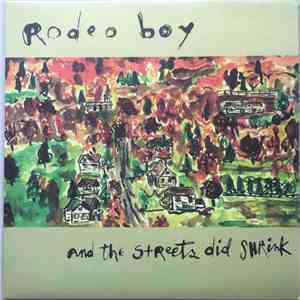 Rodeo Boy - And The Streets Did Shrink flac download