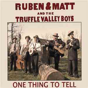 Ruben & Matt And The Truffle Valley Boys - One Thing To Tell flac download