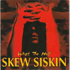 Skew Siskin - What The Hell flac download