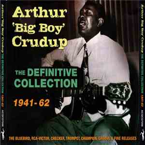 Arthur "Big Boy" Crudup - The Definitive Collection 1941-62 flac download