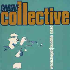 Groove Collective - Whatchugot / Buddha Head flac download