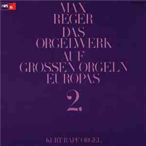 Max Reger, Kurt Rapf - Das Orgelwerk Auf Grossen Orgeln Europas 2. flac download