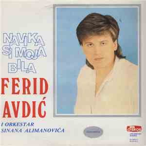 Ferid Avdić - Navika Si Moja Bila flac download