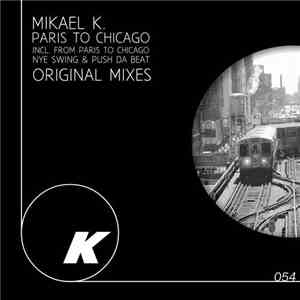 Mikael K - From Paris To Chicago flac download