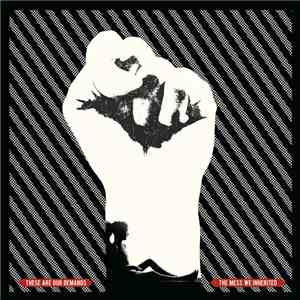 These Are Our Demands - The Mess We Inherited flac download