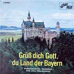 Various - Grüß Dich Gott, Du Land Der Bayern (Volkstümliche Melodien Aus Dem Bayernland) flac download