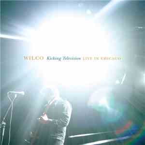 Wilco - Kicking Television: Live In Chicago flac download