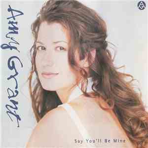 Amy Grant - Say You'll Be Mine flac download