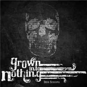 Grown Into Nothing - Deux Sessions flac download