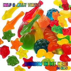 Half A Jelly Turtle - Rainbow In My Head flac download