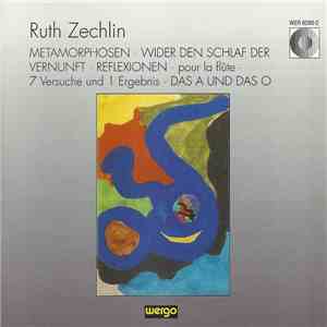 Ruth Zechlin - Metamorphosen · Wider Den Schlaf Der Vernunft · Reflexionen · Pour La Flûte · 7 Versuche Und 1 Ergebnis · Das A Und Das O flac download