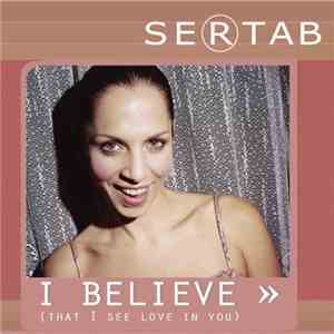 Sertab - I Believe (That I See Love In You) flac download