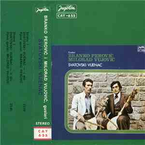 Branko Perović I Milorad Vujović - Svatovski Vijenac flac download
