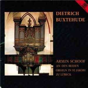 Dieterich Buxtehude, Armin Schoof - Armin Schoof An Den Beiden Orgeln In St. Jakobi Zu Lübeck flac download
