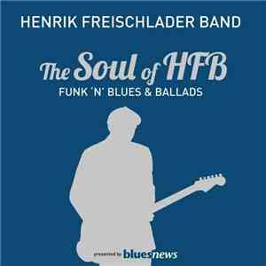 Henrik Freischlader Band - The Soul Of HFB - Funk 'N' Blues & Ballads flac download