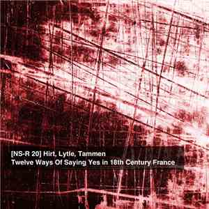 Hirt, Lytle, Tammen - Twelve Ways Of Saying Yes In 18th Century France flac download