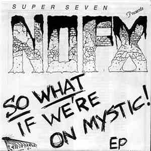 NOFX - So What If We're On Mystic! EP flac download