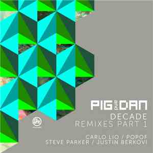 Pig And Dan - Decade Remixes Part 1 flac download