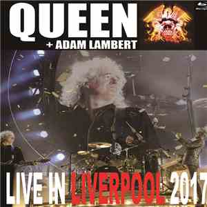 Queen + Adam Lambert - Live In Liverpool 2017 flac download