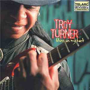 Troy Turner - Blues On My Back flac download