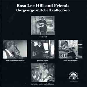 Various - Rosa Lee Hill And Friends: The George Mitchell Collection flac download