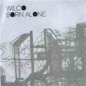 Wilco - Born Alone flac download