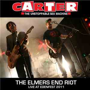 Carter The Unstoppable Sex Machine - The Elmers End Riot (Live at Edenfest 2011) flac download