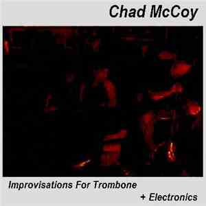Chad McCoy - Improvisations For Trombone And Electronics flac download