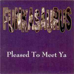 Funkasaurus  - Pleased To Meet Ya flac download