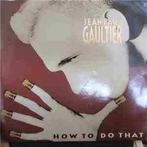Jean Paul Gaultier - How To Do That flac download
