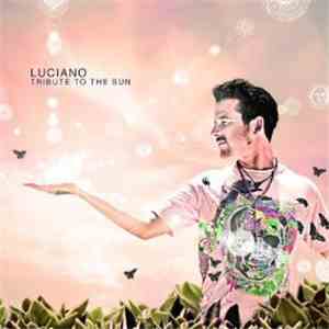 Luciano - Tribute To The Sun flac download