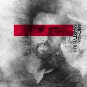 Michał Martyniuk  - Nothing To Prove flac download
