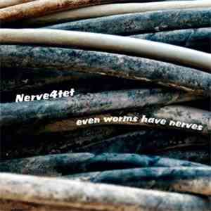 Nerve 4tet - Even Worms Have Nerves flac download