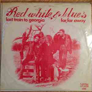 Red White & Blues - Last Train To Georgia / Far, Far Away flac download
