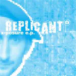 Replicant - X-Posure E.P. flac download