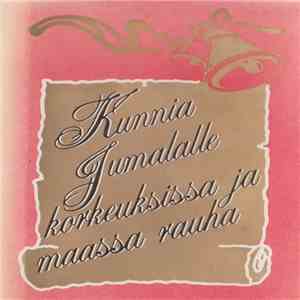 Various - Kunnia Jumalalle Korkeuksissa Ja Maassa Rauha flac download