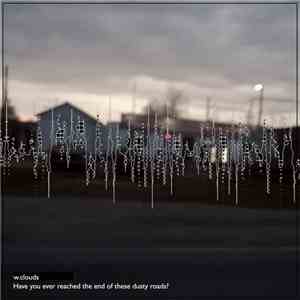 w.clouds - Have You Ever Reached The End Of These Dusty Roads? flac download