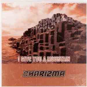 Charizma  - I Give You A Mountain flac download