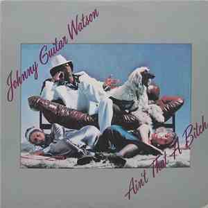 Johnny Guitar Watson - Ain't That A Bitch flac download