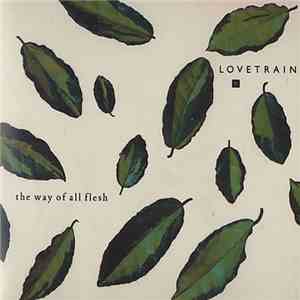 Lovetrain  - The Way Of All Flesh flac download